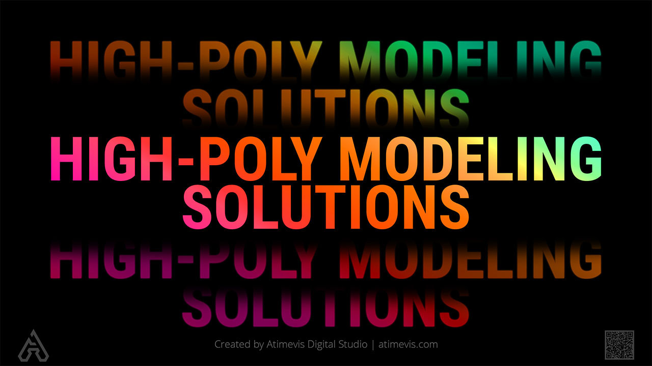 High Poly 3D Modeling Solutions by Working Studio Atimevis