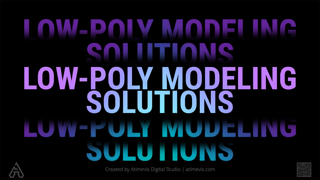 Low Poly 3D Modeling Solutions by Working Studio Atimevis